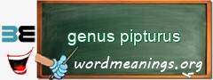 WordMeaning blackboard for genus pipturus